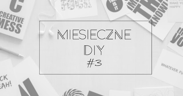 Miesięczne DIY #3